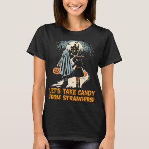 Let's Take Candy From Strangers Funny Halloween 8 T-Shirt