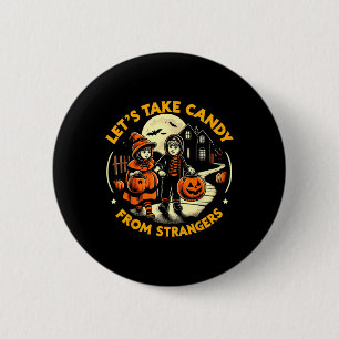 Let's Take Candy From Strangers Funny Halloween 9  6 Cm Round Badge