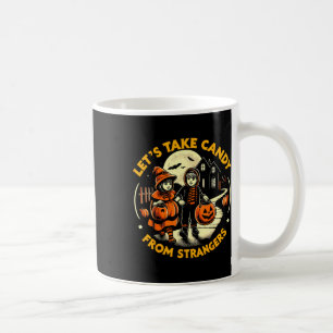 Let's Take Candy From Strangers Funny Halloween 9  Coffee Mug