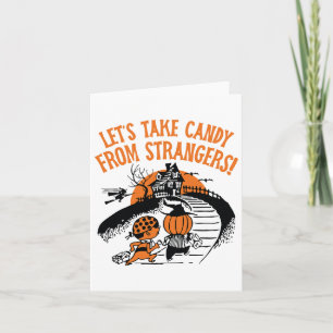 Let's Take Candy From Strangers Funny Halloween Bo Card