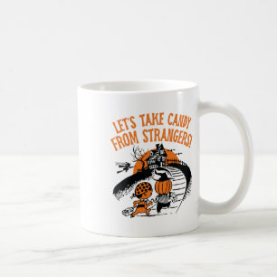 Let's Take Candy From Strangers Funny Halloween Bo Coffee Mug