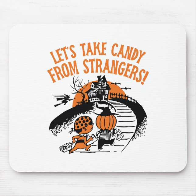 Let's Take Candy From Strangers Funny Halloween Bo Mouse Pad (Front)
