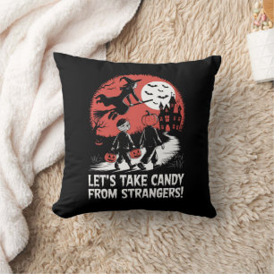 Let's Take Candy from Strangers Funny Halloween Cushion