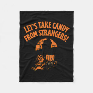 Let's Take Candy From Strangers Funny Halloween Fleece Blanket