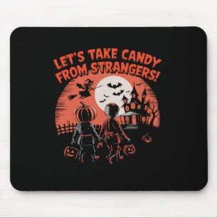 Let's Take Candy From Strangers Funny Halloween Mouse Pad