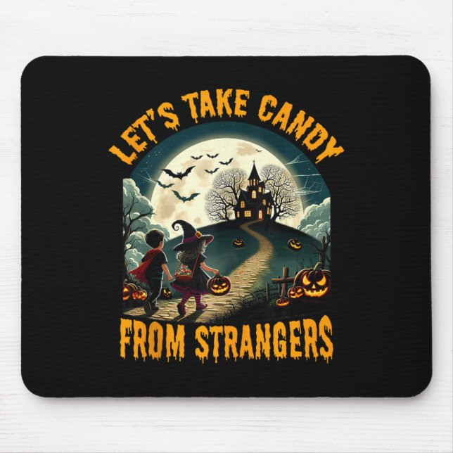 Lets Take Candy From Strangers Funny Halloween Spo Mouse Pad (Front)