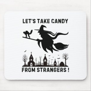 Lets Take Candy From Strangers Mouse Pad