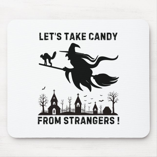 Lets Take Candy From Strangers  Mouse Pad (Front)