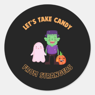 Let's Take Candy From Strangers On Halloween - Off Classic Round Sticker