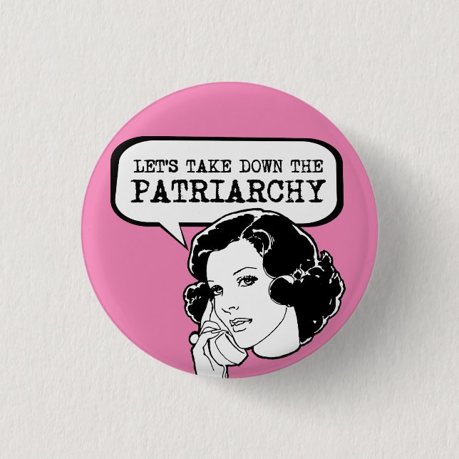 Let's take down the Patriarchy 3 Cm Round Badge (Front)