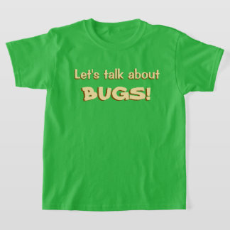 Let's Talk About Bugs T-Shirt