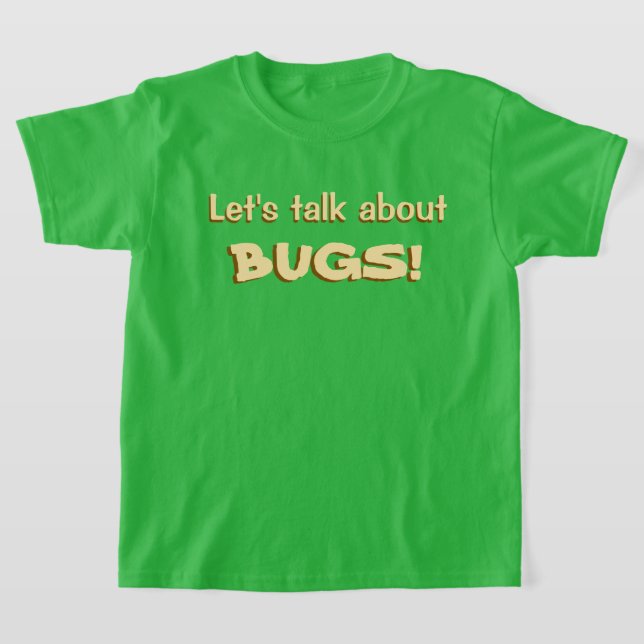 Let's Talk About Bugs T-Shirt (Laydown)