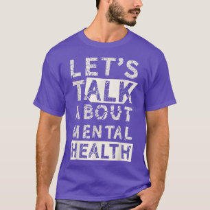 Lets Talk About Mental Health2944 1280 T-Shirt
