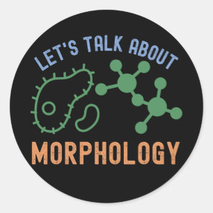 Let's Talk About Morphology, Morphology Science Classic Round Sticker