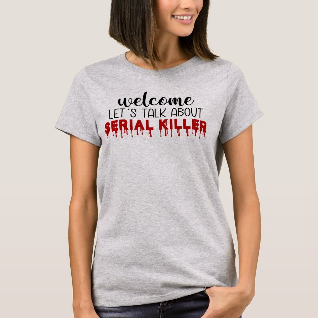 Let's Talk About Serial Killer True Crime T-Shirt (Front)