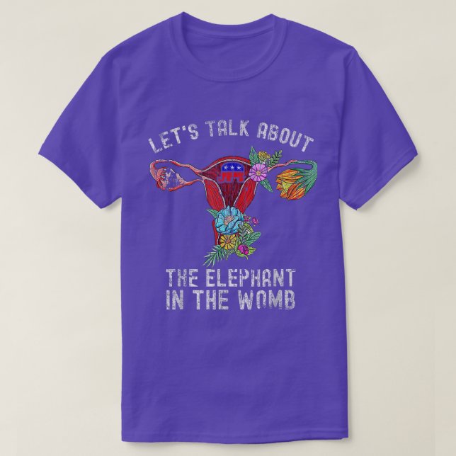 Lets Talk About The Elephant In The Womb T-Shirt (Design Front)