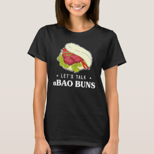 Lets Talk Foodie Pun Asian Food Bao Buns T-Shirt
