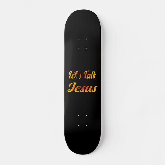 Let's Talk Jesus Skateboard (Front)