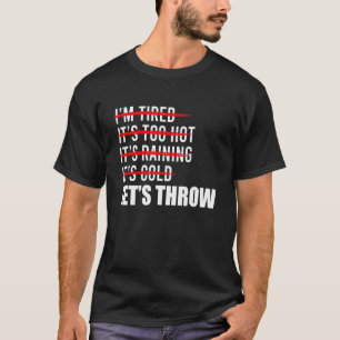 Let's Throw Track And Field Thrower Shot Put Throw T-Shirt