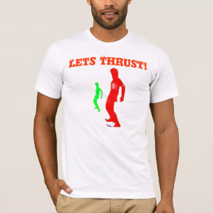 Lets Thrust! T-shirt
