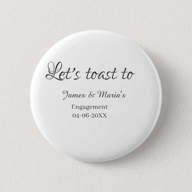 Let's toast to engagement party name date elegant  6 cm round badge (Front)