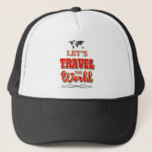 Let's travel the world trucker hat