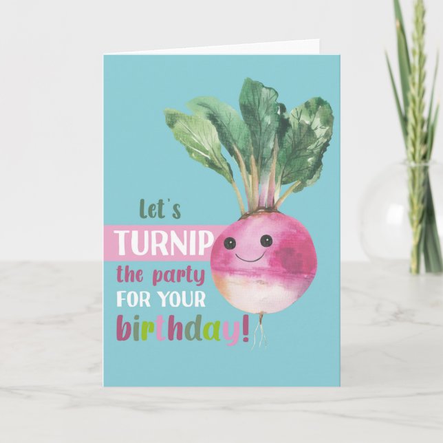 Let's turnip the party for your birthday Turn up!  Card (Front)