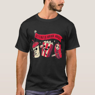 let's watch horror movies T-Shirt