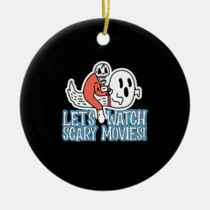 Let's Watch Scary Movies Scream Horror Ceramic Ornament