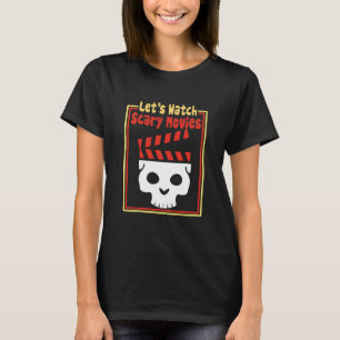 let's watch scary movies T-Shirt
