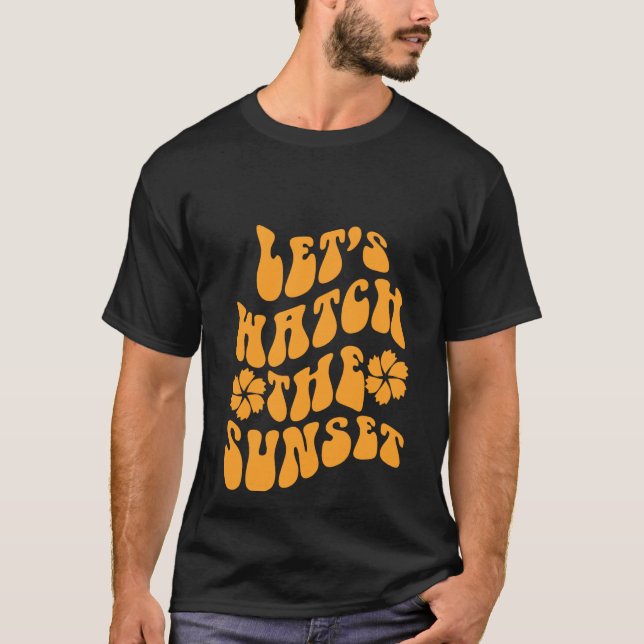 Let's Watch The Sunset  Workout Positive Trend Aes T-Shirt (Front)