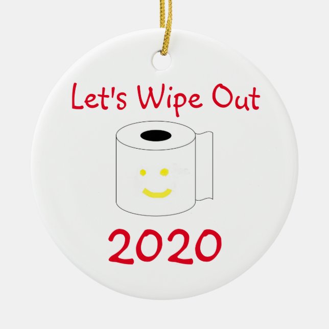 Let's Wipe Out 2020 Ceramic Ornament (Front)