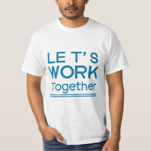 Let's work together white man T-Shirt