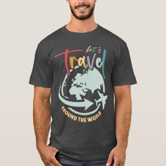 Letsravel Aroundhe Worldraveler Wanderlust family T-Shirt
