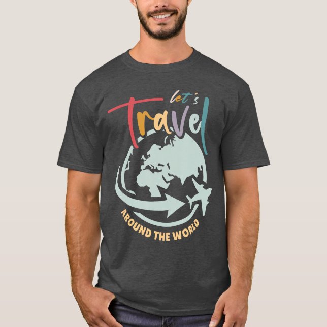Letsravel Aroundhe Worldraveler Wanderlust family T-Shirt (Front)