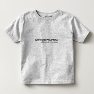 Lettering Design ‘Sleep is for the week’ Toddler T-Shirt