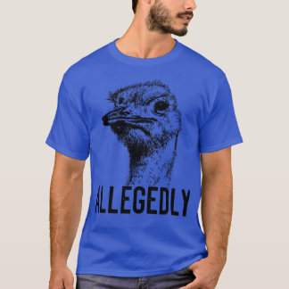 Letterkenny Allegedly Ostrich Flightless Bird Grap T-Shirt