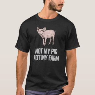Letterkenny - not my pig not my farm Classic T-Shi T-Shirt
