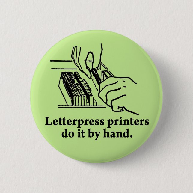 Letterpress printers do it by hand 6 cm round badge (Front)