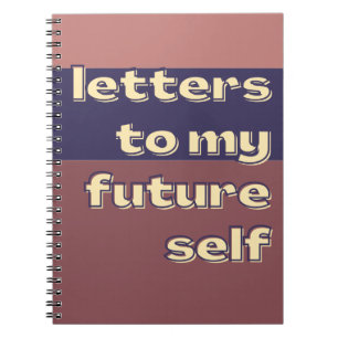 Letters to my future self Modern Cool Self Care Notebook