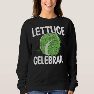 Lettuce Celebrate Vegan Food Plant Based Vegetable Sweatshirt