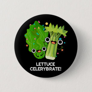 Lettuce Celerybrate Funny Veggie Pun Dark BG 6 Cm Round Badge