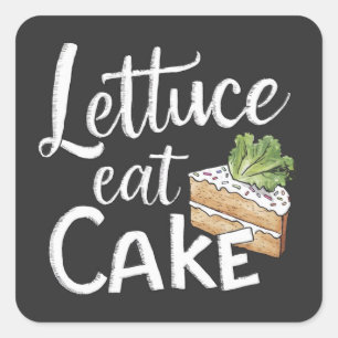 Lettuce Eat Cake Foodie Print - Funny Cake & Salad Square Sticker