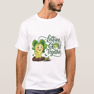 Lettuce Grow Together: Funny Gardening Tee