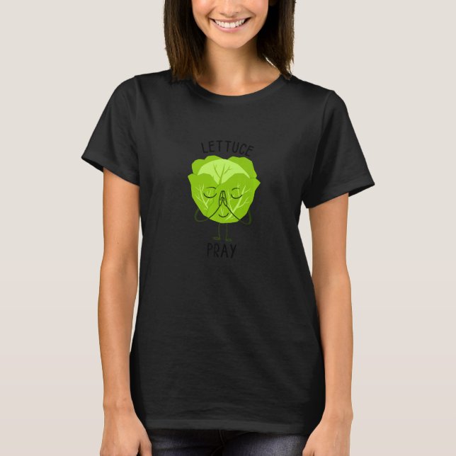 Lettuce Pray  Romaine Vegan Vegetable  Lettuce T-Shirt (Front)