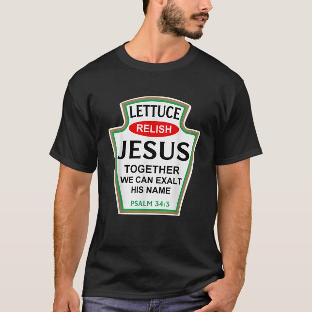 Lettuce Relish Jesus Psalm 34 3 Condiment Costume  T-Shirt (Front)