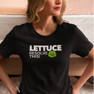 Lettuce Resolve This! Funny Vegan T-Shirt