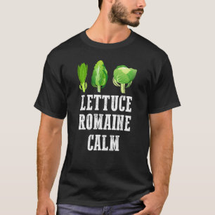 Lettuce Romaine Calm  Gardening Love And Kindness T-Shirt