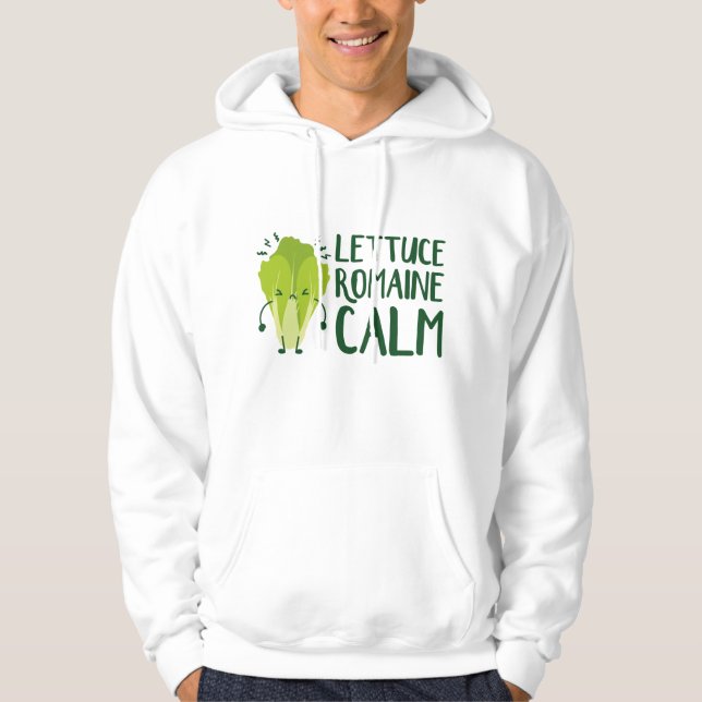 Lettuce Romaine Calm Hoodie (Front)
