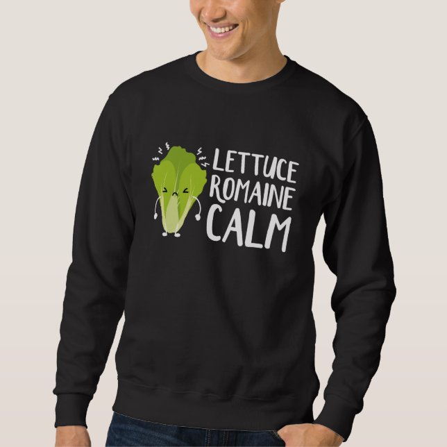 Lettuce Romaine Calm Sweatshirt (Front)